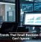 Tech Trends That Small Business Owners Can’t Ignore